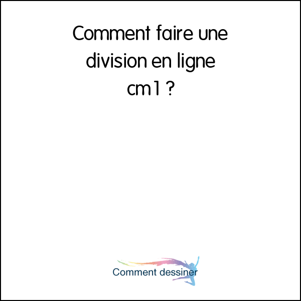 Comment faire une division en ligne cm1